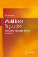 World Trade Regulation International Trade Under The Wto Mechanism Eun Sup Lee