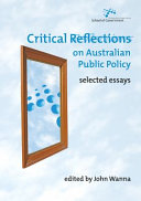Critical Reflections On Australian Public Policy Selected Essays John Wanna Ed