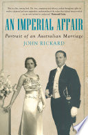 An Imperial Affair Portrait Of An Australian Marriage John Rickard