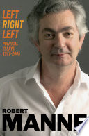 Left Right Left Political Essays 19772005 Robert Manne