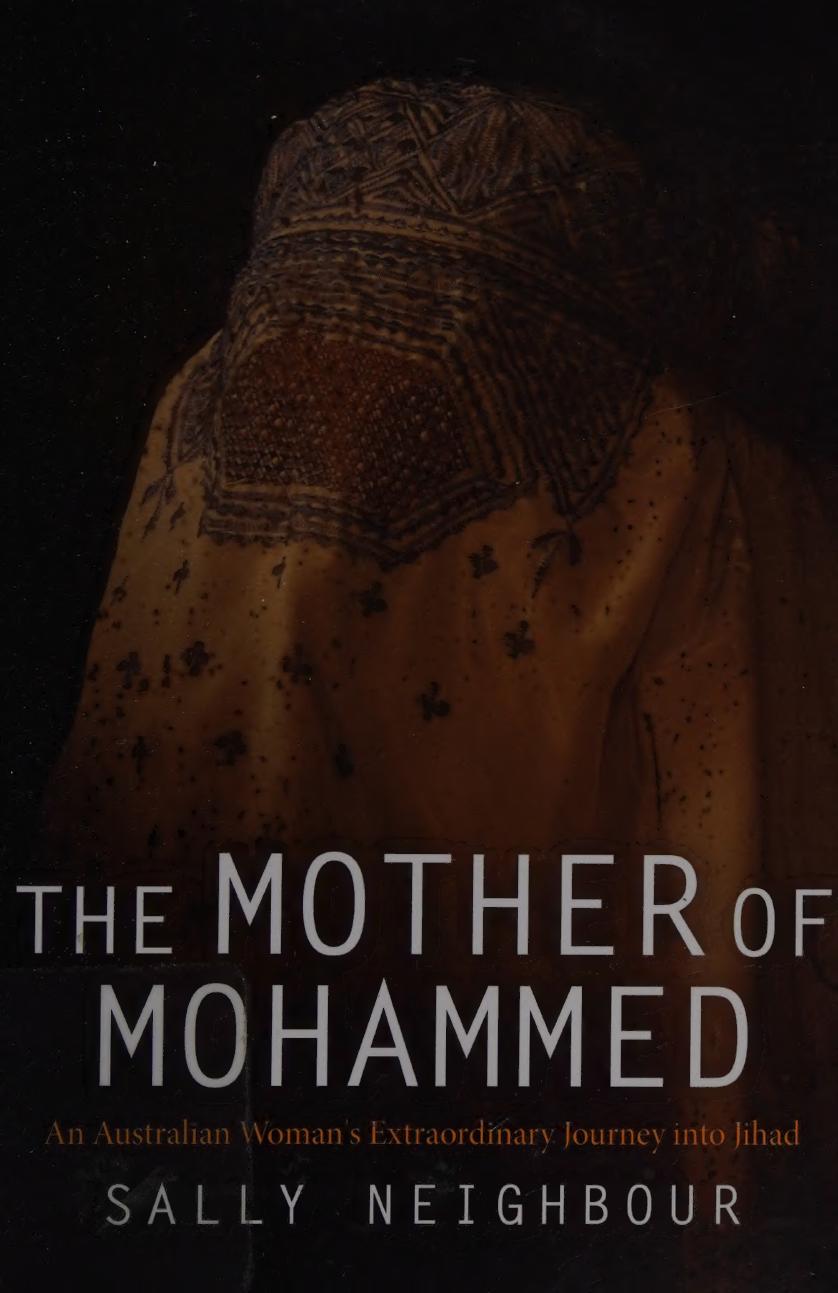 The Mother Of Mohammed An Australian Womans Extraordinary Journey Into Jihad Neighbour