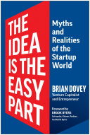 The Idea Is The Easy Part Myths And Realities Of The Startup World Brian Dovey