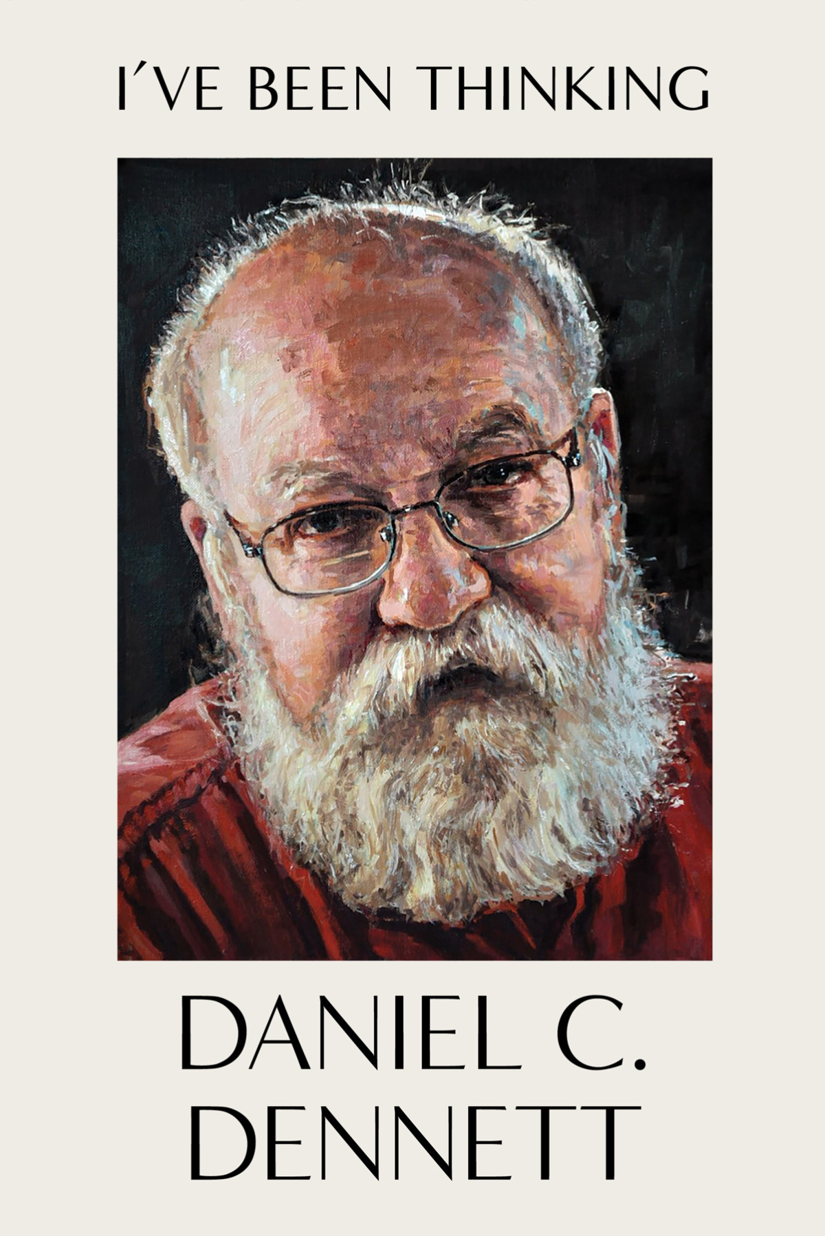 Ive Been Thinking Daniel C Dennett