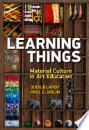 Learning Things Material Culture In Art Education Doug Blandy
