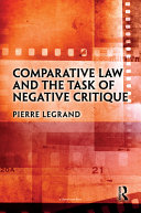 Comparative Law And The Task Of Negative Critique Pierre Legrand