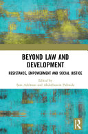 Beyond Law And Development Resistance Empowerment And Social Injustice Sam Adelman
