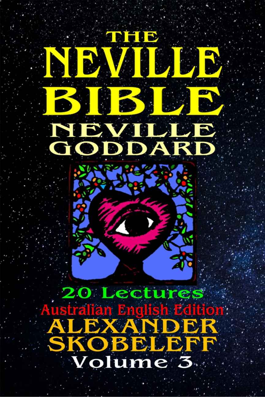 The Neville Bible Version 11 Volume 3 Alexander Skobeleff Neville Goddard
