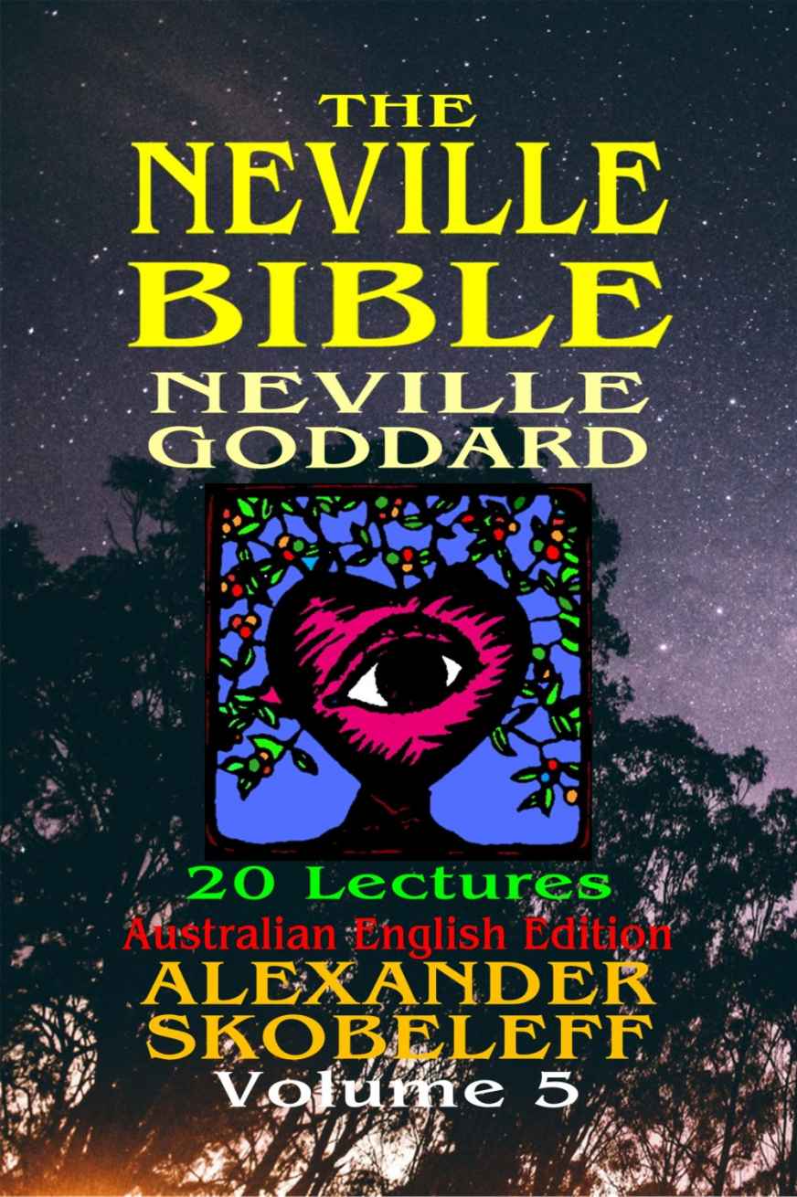 The Neville Bible Version 11 Volume 5 Alexander Skobeleff Neville Goddard