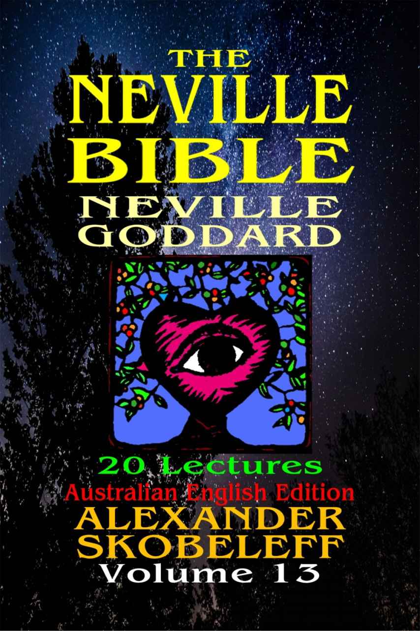 The Neville Bible Version 11 Volume 13 Alexander Skobeleff Neville Goddard