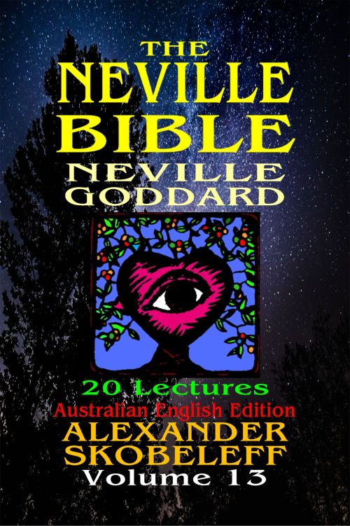 The Neville Bible V11 Volume 13 11th Edition Neville Goddard