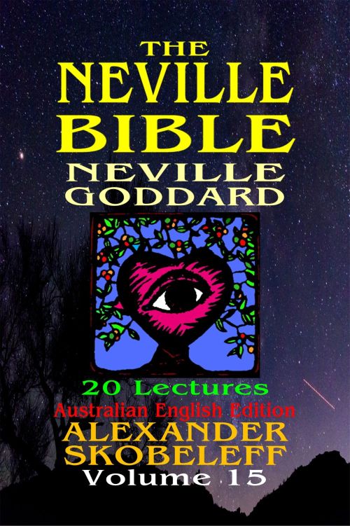 The Neville Bible V11 Volume 15 11th Edition Neville Goddard