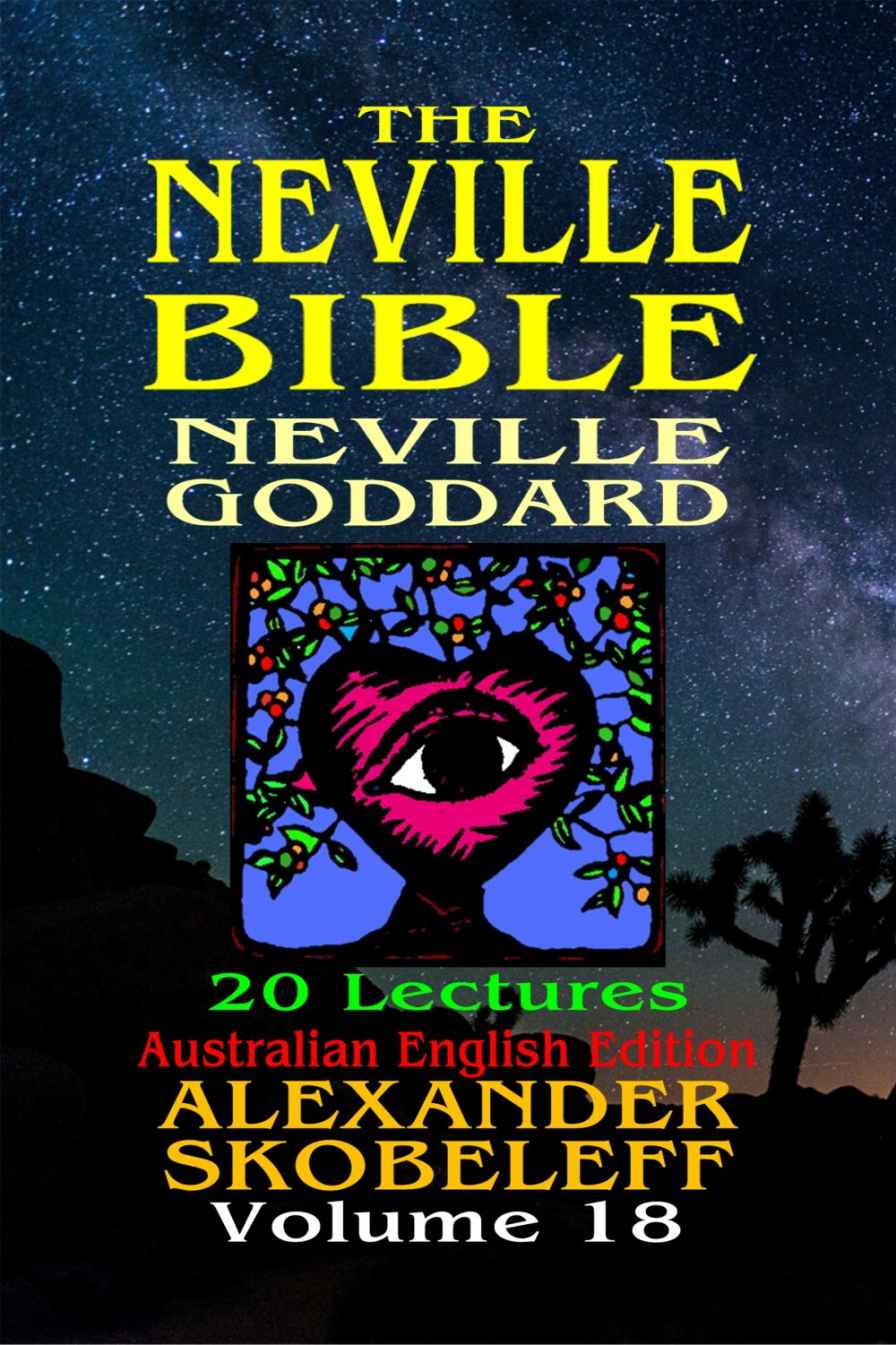 The Neville Bible Version 11 Volume 18 Alexander Skobeleff Neville Goddard