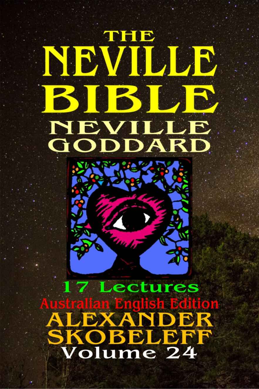The Neville Bible Version 11 Volume 24 Alexander Skobeleff Neville Goddard