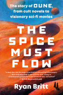 The Spice Must Flow Ryan Britt