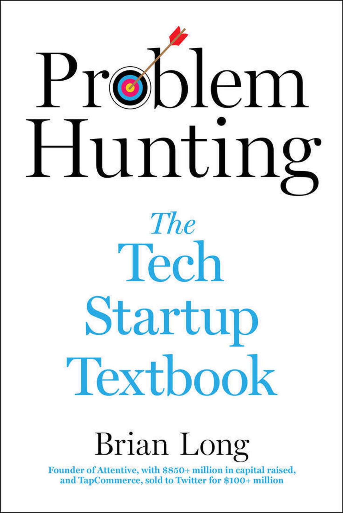 Problem Hunting The Tech Startup Textbook Brian Long