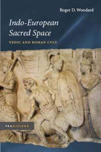 Indoeuropean Sacred Space Vedic And Roman Cult Traditions Roger D Woodard