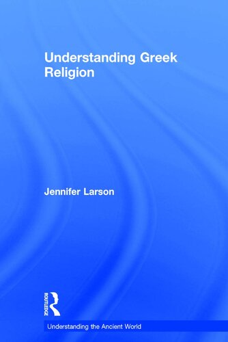 Understanding Greek Religion A Cognitive Approach 1st Edition Jennifer Larson