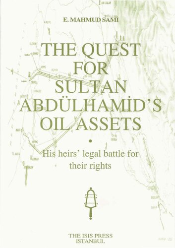 The Quest For Sultan Abdlhamids Oil Assets His Heirs Legal Battle For Their Rights 1st Edition Sami E Mahmud