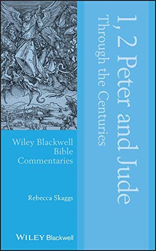 1 2 Peter And Jude Through The Centuries Wiley Blackwell Bible Commentaries 1st Edition Rebecca Skaggs