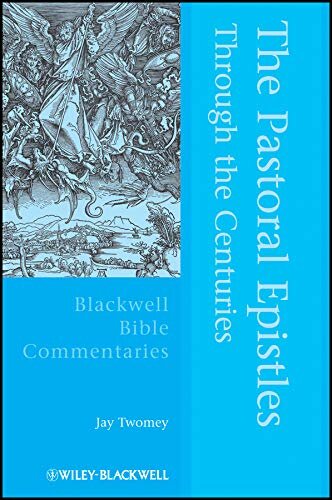 The Pastoral Epistles Through The Centuries 1st Edition Jay Twomey