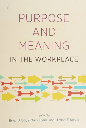 Purpose And Meaning In The Workplace Bryan J Dik Zinta S Byrne