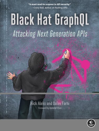 Black Hat Graphql Attacking Next Generation Apis 1st Edition Nick Aleks