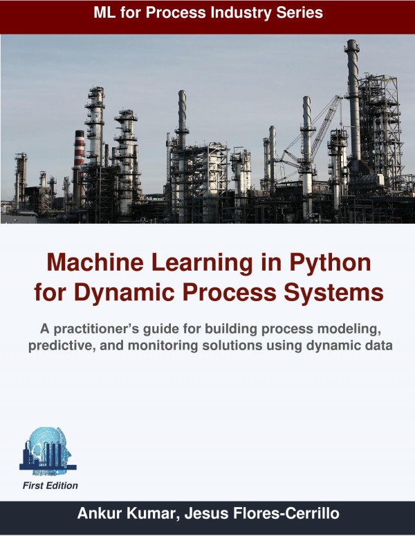 Machine Learning In Python For Dynamic Process Systems Ankur Kumar