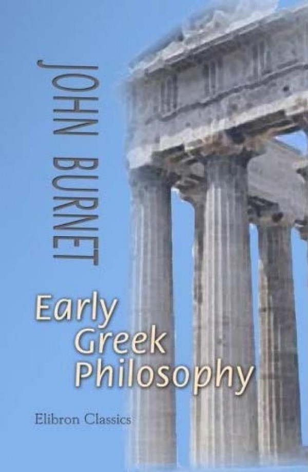 Early Greek Philosophy 3rd Edition John Burnet