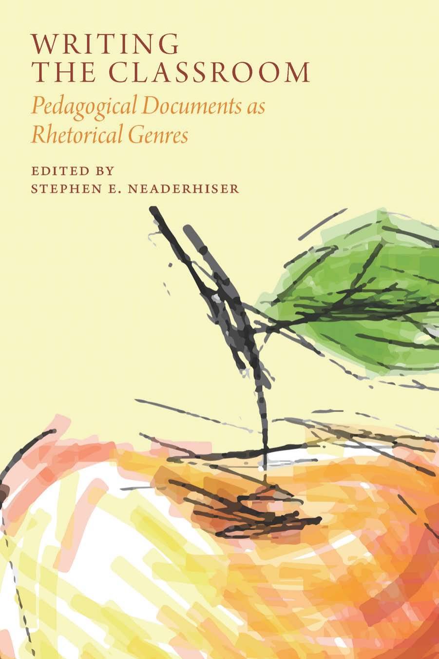 Writing The Classroom Pedagogical Documents As Rhetorical Genres Stephen E Neaderhiser