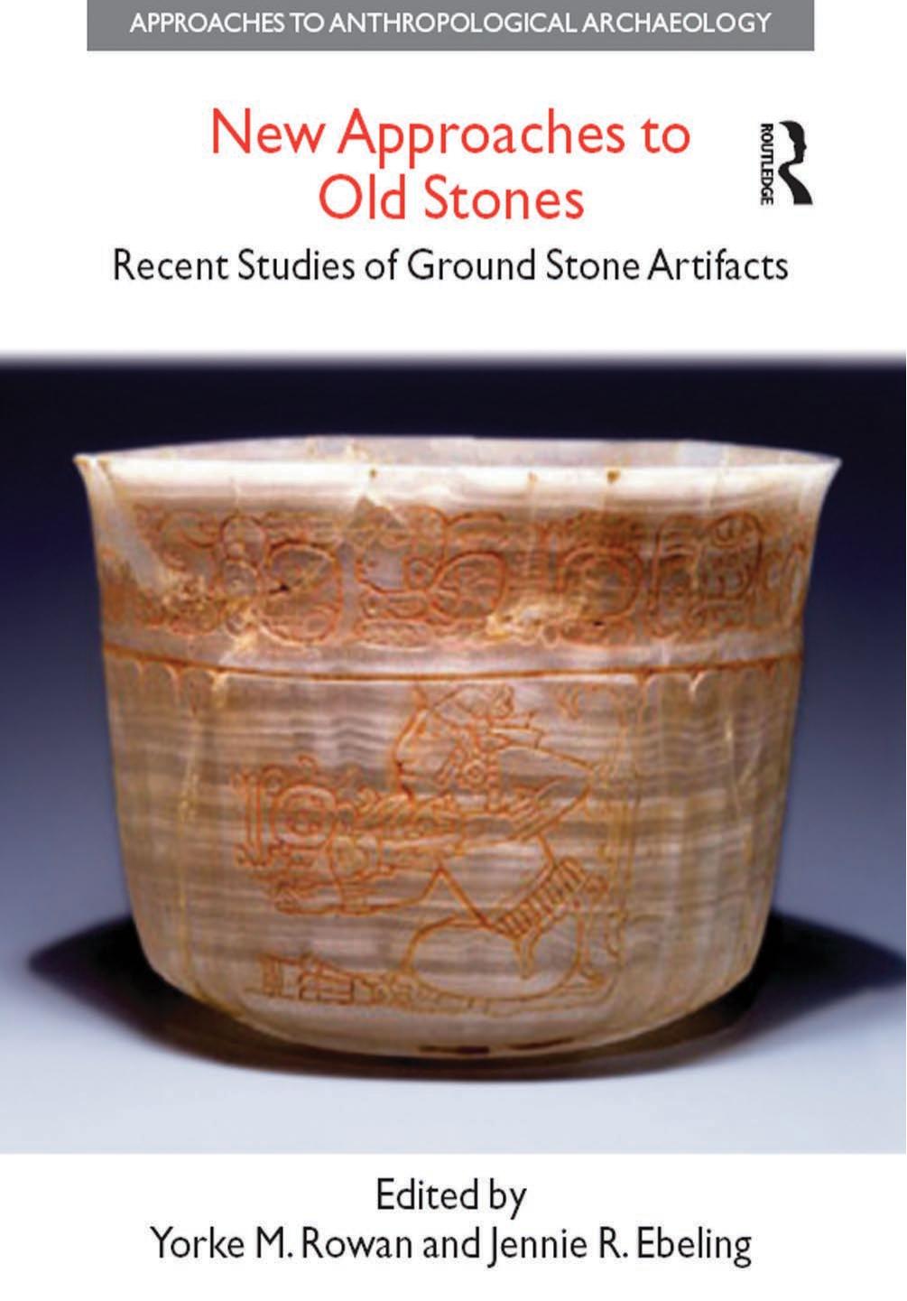 New Approaches To Old Stones Recent Studies Of Ground Stone Artifacts Yorke M Rowan