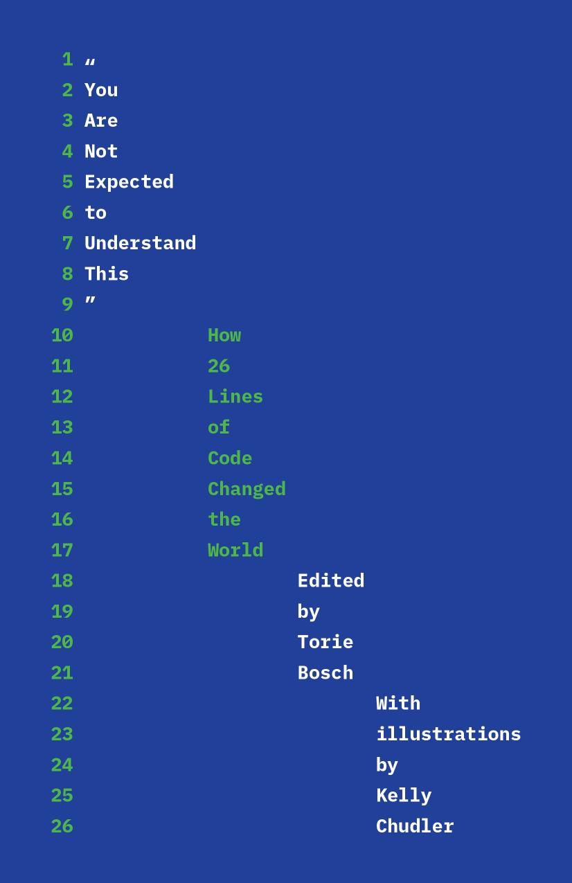 You Are Not Expected To Understand This How 26 Lines Of Code Changed The World Torie Bosch