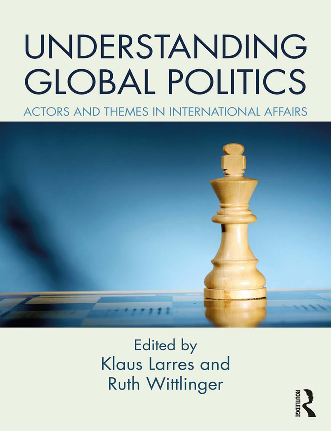Understanding Global Politics Actors And Themes In International Affairs Klaus Larres