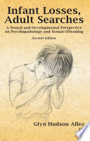 Infant Losses Adult Searches A Neural And Developmental Perspective On Psychopathology And Sexual Offending 2nd Edition Glyn Hudsonallez