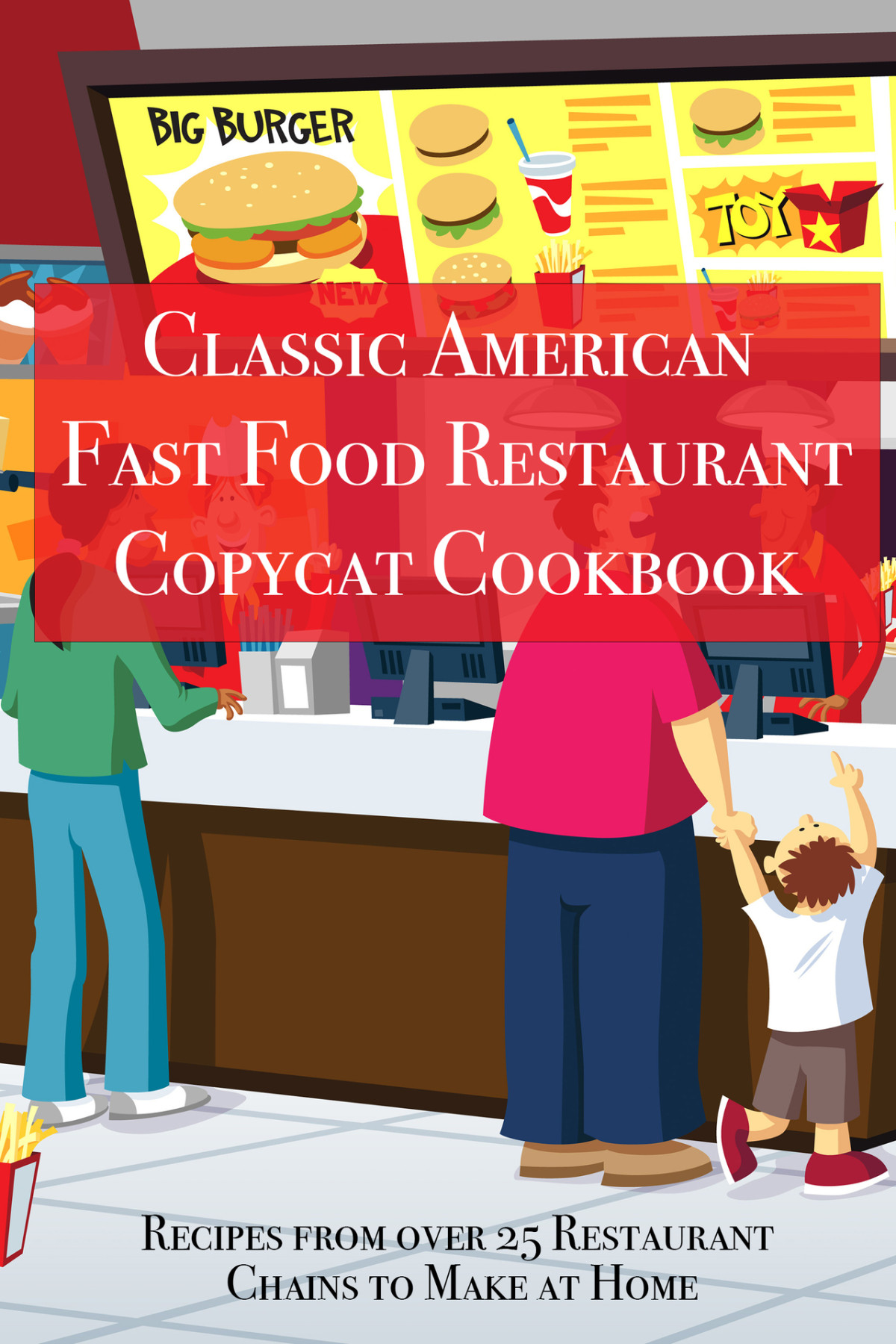 Classic American Fast Food Restaurant Copycat Cookbook Recipes From Over 25 Restaurant Chains To Make At Home Juliette Boucher