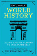 Fast Track World History Essential Review For Ap Honors And Other Advanced Study The Princeton Review