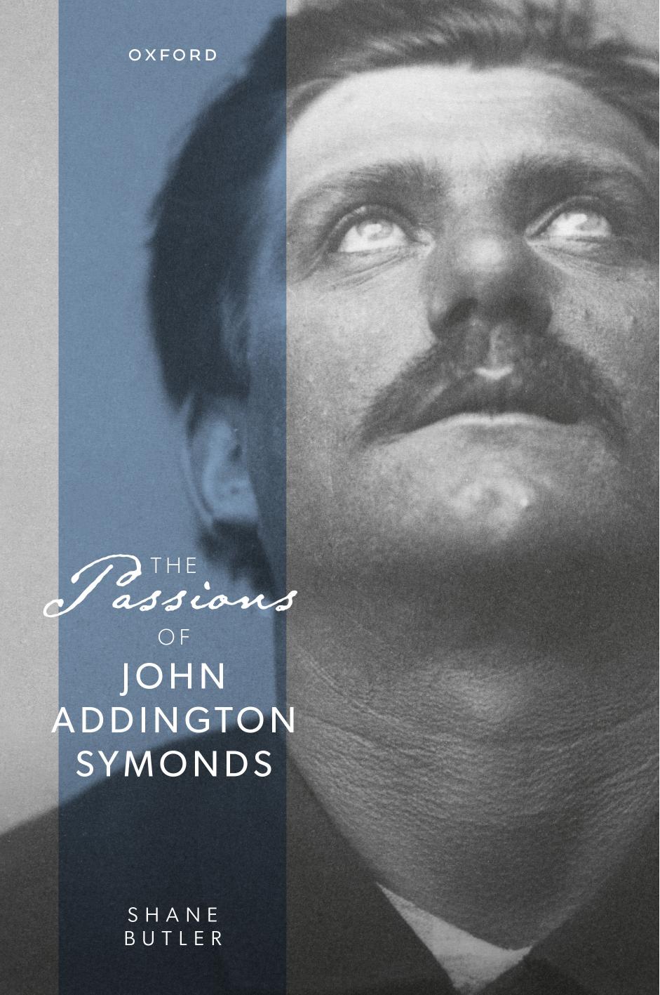 The Passions Of John Addington Symonds Shane Butler