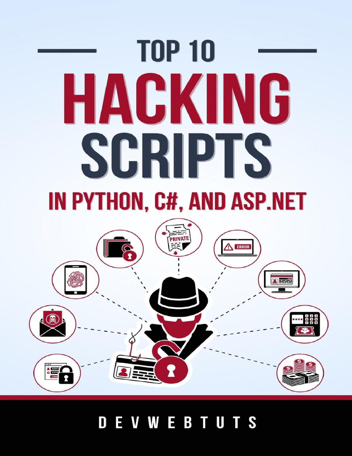 Top 10 Hacking Scripts In Python C And Aspnet 2 Books In 1 Unmasking Cyber Secrets Python C And Aspnet Scripts To Propel Your Hacking Journey Devwebtuts Publishing
