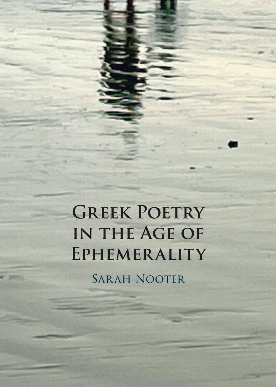 Greek Poetry In The Age Of Ephemerality Sarah Nooter