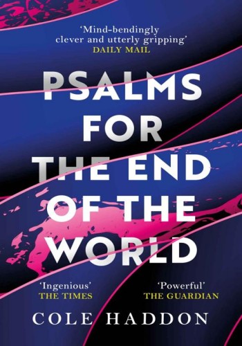 Psalms For The End Of The World Cole Haddon