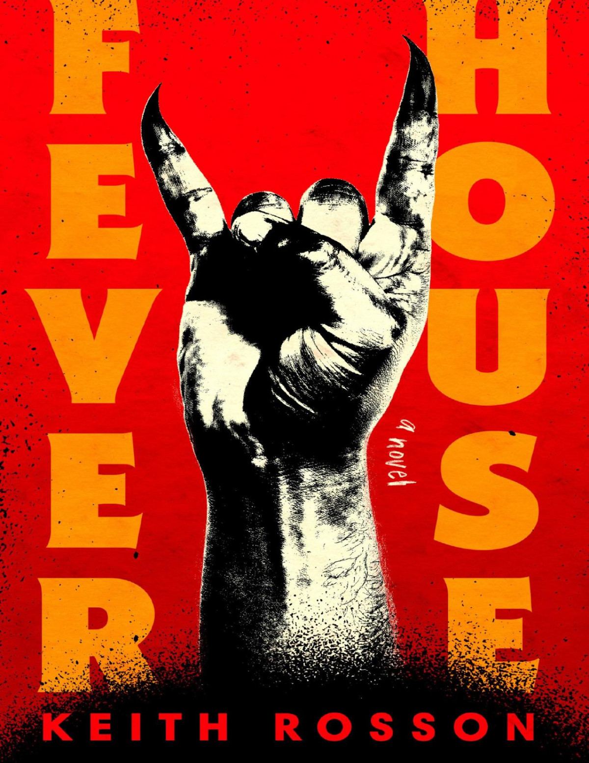 Fever House A Novel Keith Rosson