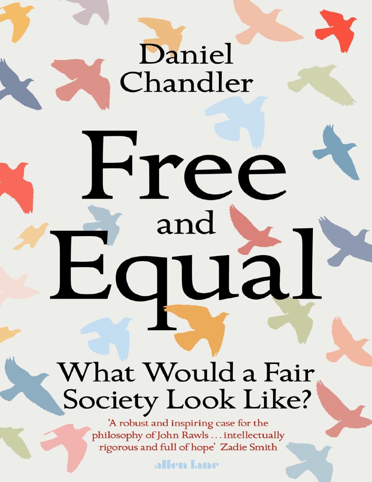 Free And Equal What Would A Fair Society Look Like Daniel Chandler