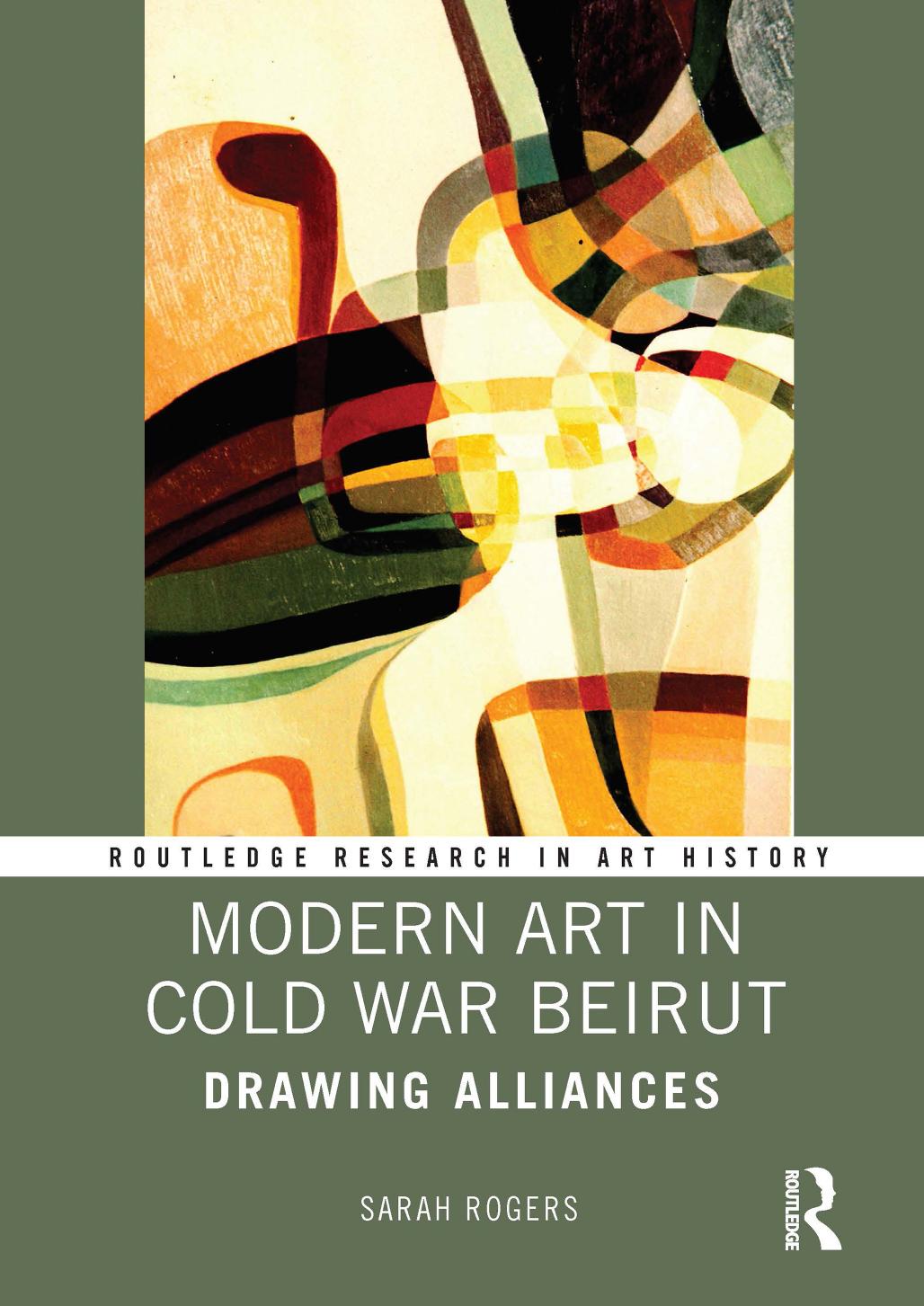 Modern Art In Cold War Beirut Drawing Alliances First Edition Sarah Rogers