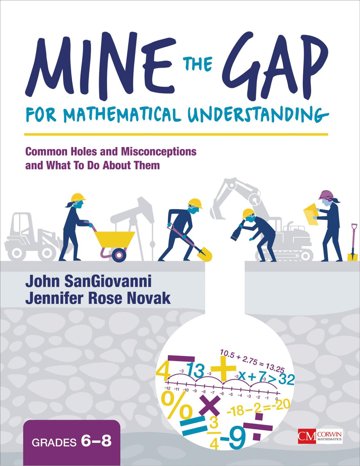 Mine The Gap For Mathematical Understanding Grades 68 Common Holes And Misconceptions And What To Do About Them 1st John Sangiovanni