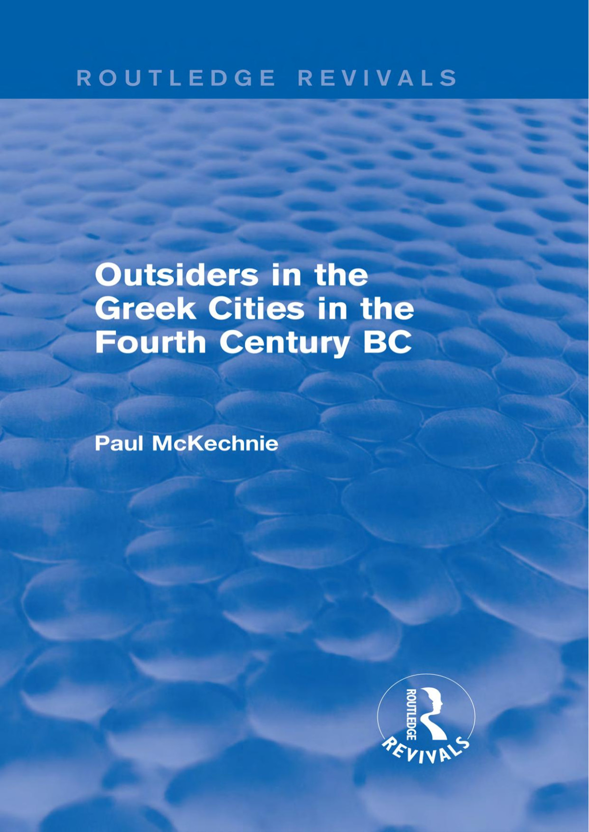 Outsiders In The Greek Cities In The Fourth Century Bc 1st Edition Paul Mckechnie