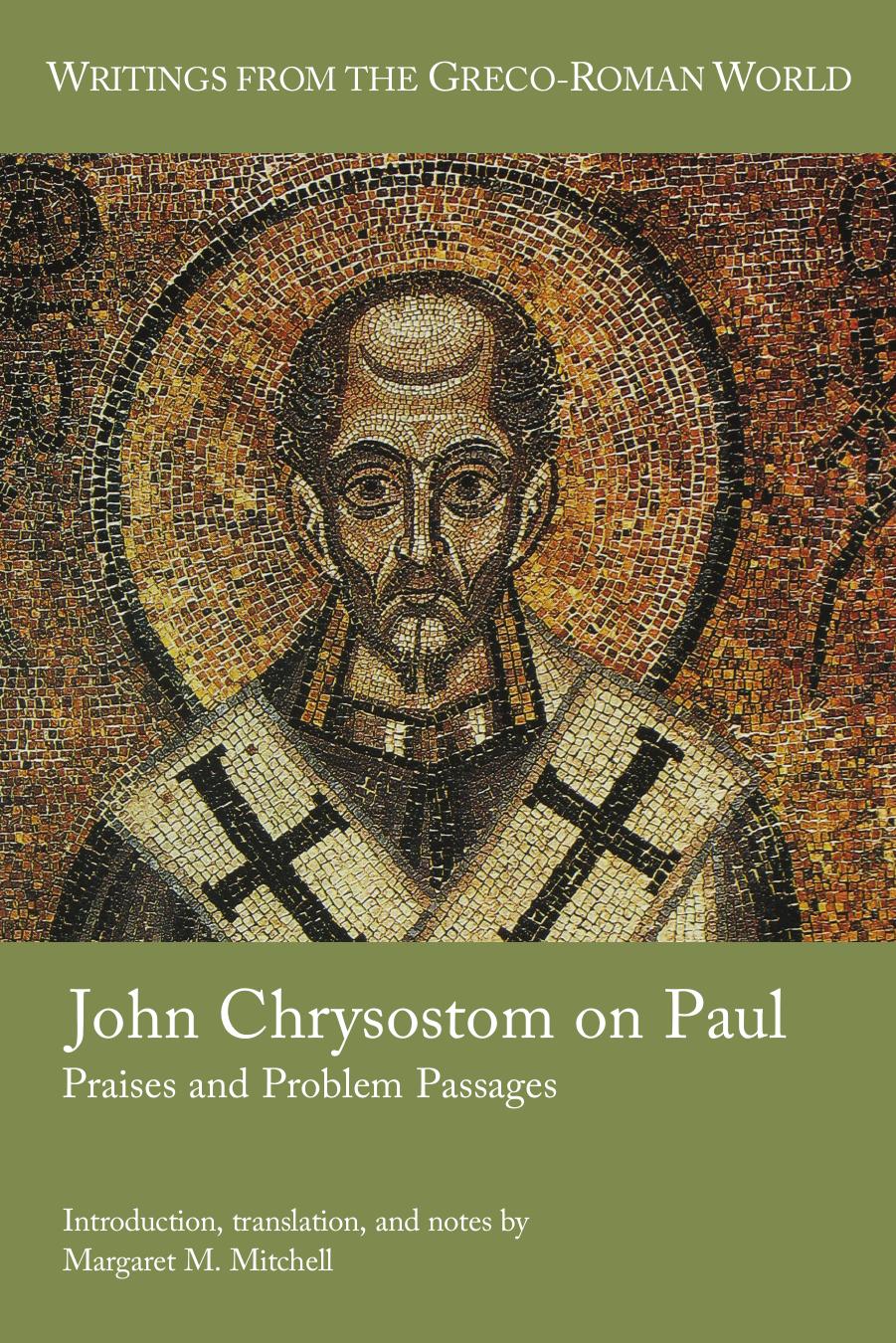 John Chrysostom On Paul Praises And Problem Passages Margaret M Mitchell