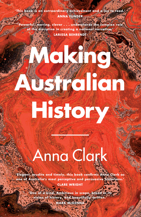 Making Australian History Anna Clark