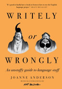 Writely Or Wrongly An Unstuffy Guide To Language Stuff Joanne Anderson