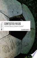 Contested Fields A Global History Of Modern Football Alan Mcdougall