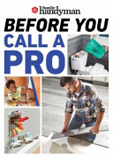 Before You Call A Pro Save Money And Time With These Essential Diy Skills Family Handyman