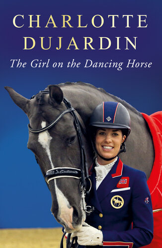 The Girl On The Dancing Horse Charlotte Dujardin